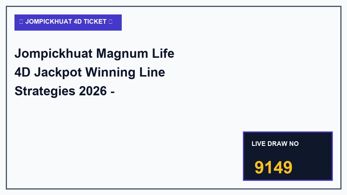 jompickhuat magnum life 4d jackpot winning line strategies 2026 - Jompickhuat Magnum Life 4D Jackpot Winning Line Strategies 2026 - Jompickhuat Tactical Guide 2026